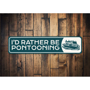 I'd Rather Be Pontooning Sign