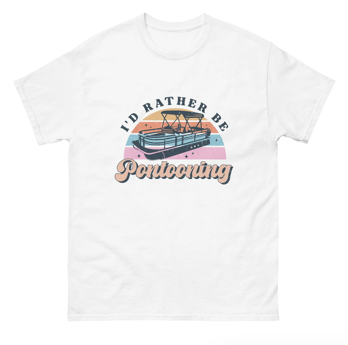 I&#39;d Rather Be Pontooning Men&#39;s Classic Tee