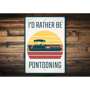 I'd Rather Be Pontooning Sign