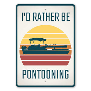 I'd Rather Be Pontooning Sign