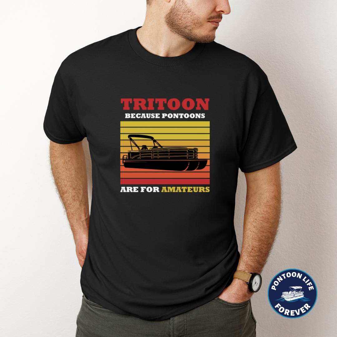 Tritoon Because Pontoons Are For Amateurs Tee Shirt
